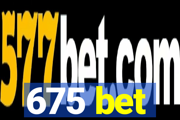 675 bet